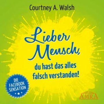 Lieber Mensch, du hast das alles falsch verstanden! audiobook, Courtney A. Walsh