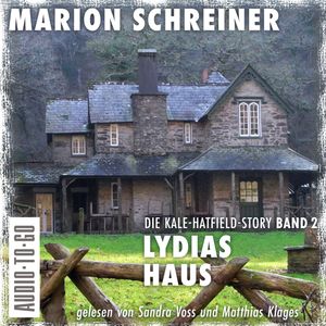 Lydias Haus - Die Kale-Hatfield-Story - Psychothriller, Band 2 (ungekürzt), Marion Schreiner