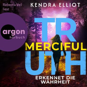 Merciful Truth - Erkennet die Wahrheit - Die Mercy Kilpatrick Serie, Band 2 (Ungekürzte Lesung) audiobook, Kendra Elliot