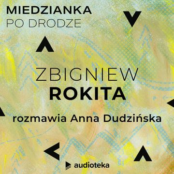 Miedzianka po drodze. Odcinek 13. Zbigniew Rokita audiobook, zespół autorów