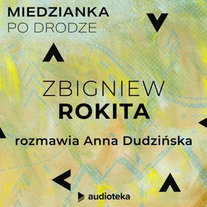 Miedzianka po drodze. Odcinek 13. Zbigniew Rokita, zespół autorów