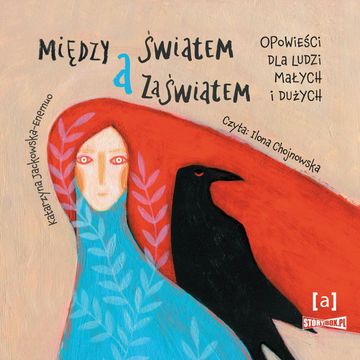 Między światem a zaświatem. Opowieści dla ludzi dużych i małych audiobook, Katarzyna Jackowska-Enemuo