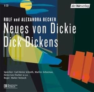 Neues von Dickie Dick Dickens, Alexandra Becker, Rolf A. Becker