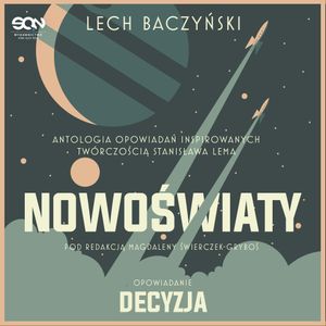 Nowoświaty. Decyzja, Lech Baczyński