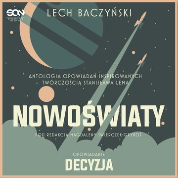 Nowoświaty. Decyzja audiobook, Lech Baczyński