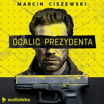 Ocalić prezydenta audiobook, Marcin Ciszewski