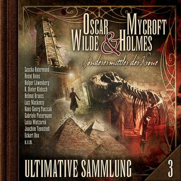Oscar Wilde & Mycroft Holmes, Sonderermittler der Krone: Ultimative Sammlung Volume 3 (ungekürzt) audiobook, Jonas Maas, Oscar Wilde