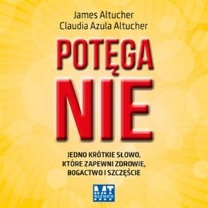 Potęga nie, Claudia Azula Altucher, James Altucher