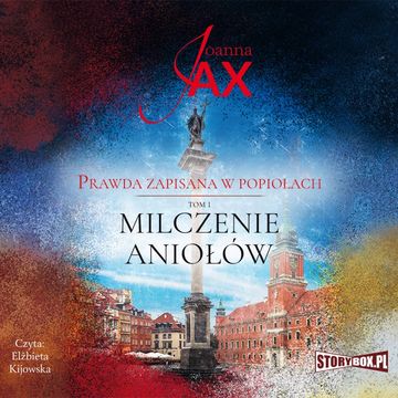 Prawda zapisana w popiołach. Tom 1. Milczenie aniołów audiobook, Joanna Jax