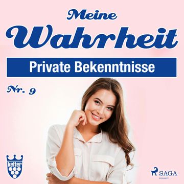 Private Bekenntnisse - Meine Wahrheit 9 audiobook, Diverse Autoren.