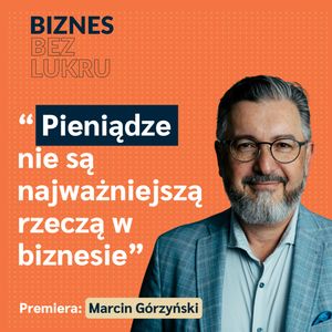Przez prawdziwy sukces rozumiem nie tylko ten finansowy - Marcin Górzyński, Acquila Group [odc. #074 BbL], Tomasz Plata