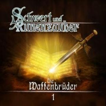 Schwert & Runenzauber, Folge 1: Die Waffenbrüder audiobook, Frank Hammerschmidt