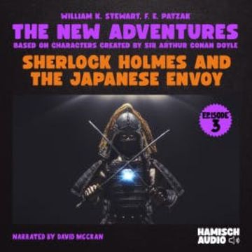 Sherlock Holmes and the Japanese Envoy (The New Adventures, Episode 3) audiobook, William K. Stewart