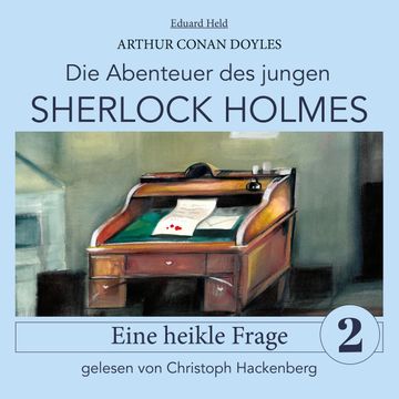 Sherlock Holmes: Eine heikle Frage - Die Abenteuer des jungen Sherlock Holmes, Folge 2 (Ungekürzt) audiobook, Eduard Held, Sir Arthur Conan Doyle