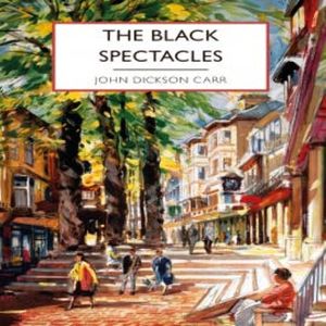 The Black Spectacles, John Dickson Carr