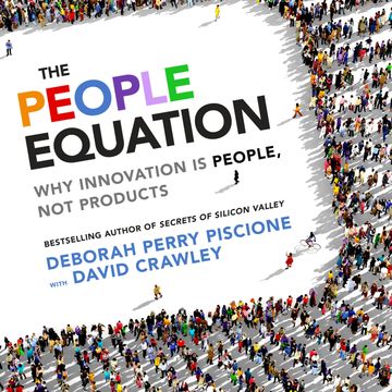 The People Equation - Why Innovation Is People, Not Products (Unabridged) audiobook, David Crawley PhD, Deborah Perry Piscione