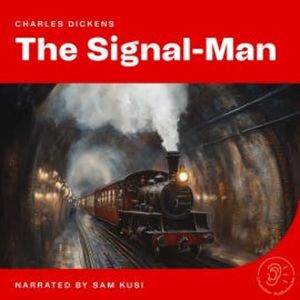 The Signal Man, Charles Dickens