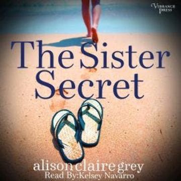 The Sister Secret - The Beckett Sisters Saga, Book 1 (Unabridged) audiobook, Alison Claire Grey