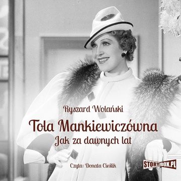 Tola Mankiewiczówna. Jak za dawnych lat audiobook, Ryszard Wolański