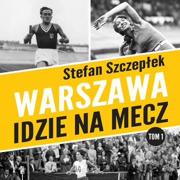 Warszawa idzie na mecz audiobook, Stefan Szczepłek