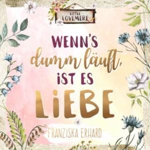 Wenn's dumm läuft, ist es Liebe, Franziska Erhard