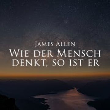 Wie der Mensch denkt, so ist er audiobook, James Allen