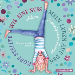 Wie eine Nuss mein Leben auf den Kopf stellte, Alexa Hennig von Lange