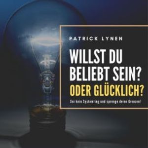 Willst du beliebt sein? Oder glücklich?, Patrick Lynen