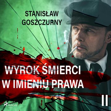 Wyrok śmierci 2. W imieniu prawa audiobook, Stanisław Goszczurny
