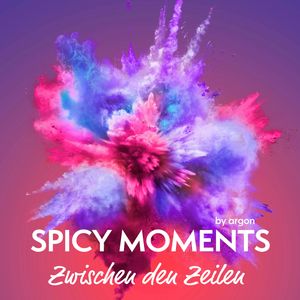 Zwischen den Zeilen - Erotische Geschichten - spicy moments, Band 10 (Ungekürzte Lesung), spicy moments by argon