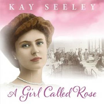 A Girl Called Rose audiobook, Kay Seeley