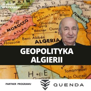 Algieria, energetyczna potęga. Między Europą, Rosją a Sahelem | Program Afrykański S3O1, Mateusz Grzeszczuk