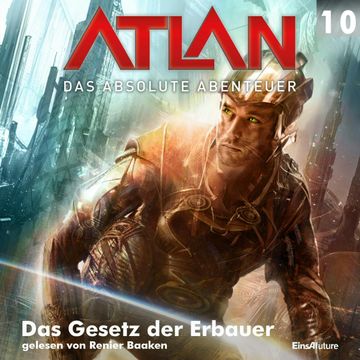 Das Gesetz der Erbauer (Atlan - Das absolute Abenteuer 10) audiobook, Hubert Haensel