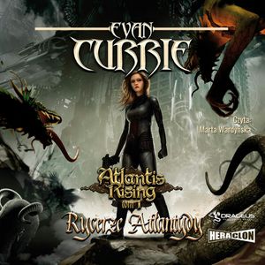 Atlantis Rising. Tom 1. Rycerze Atlantydy, Evan Currie