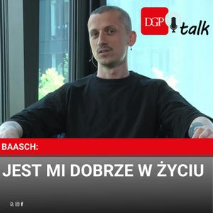 Baasch: Jest mi dobrze w życiu, Dziennik Gazeta Prawna
