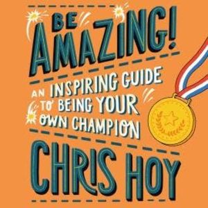 Be Amazing!, Sir Chris Hoy