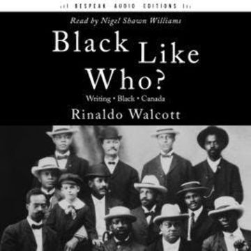Black Like Who? (Unabridged) audiobook, Rinaldo Walcott