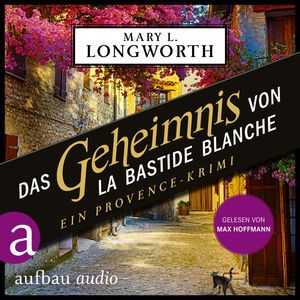 Das Geheimnis von La Bastide Blanche - Ein Provence-Krimi - Verlaque & Bonnet ermitteln, Band 7 (Ungekürzt), Mary L. Longworth