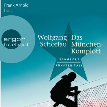 Das München-Komplott - Denglers fünfter Fall - Dengler ermittelt, Band 5 (Ungekürzte Lesung) audiobook, Wolfgang Schorlau