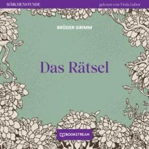 Das Rätsel - Märchenstunde, Folge 21 (Ungekürzt), Brüder Grimm