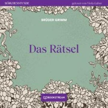 Das Rätsel - Märchenstunde, Folge 21 (Ungekürzt) audiobook, Brüder Grimm