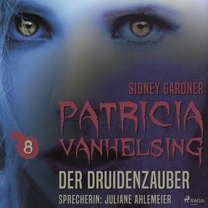 Der Druidenzauber - Patricia Vanhelsing 8, Sidney Gardner