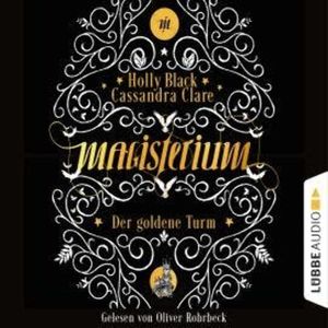 Der goldene Turm - Magisterium, Teil 5 (Ungekürzt), Cassandra Clare, Holly Black