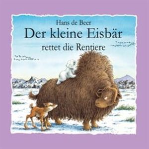 Der kleine Eisbär rettet die Rentiere, Hans de Beer