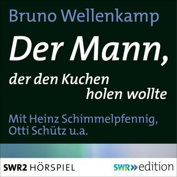 Der Mann, der den Kuchen holen wollte audiobook, Bruno Wellenkamp