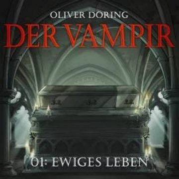 Der Vampir, Teil 1: Ewiges Leben audiobook, Oliver Döring