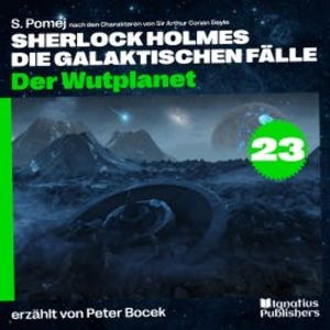 Der Wutplanet (Sherlock Holmes - Die galaktischen Fälle, Folge 23), Sir Arthur Conan Doyle