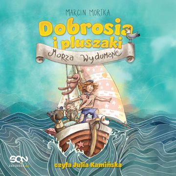Dobrosia i pluszaki. Morza Wydumane audiobook, Marcin Mortka