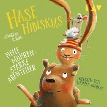 Hase Hibiskus. Neue möhrenstarke Abenteuer - Hase Hibiskus, Band 2 (Ungekürzt) audiobook, Andreas König