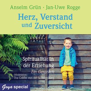 Herz, Verstand und Zuversicht. Spiritualität in der Erziehung. Ein Gespräch, Anselm Grün